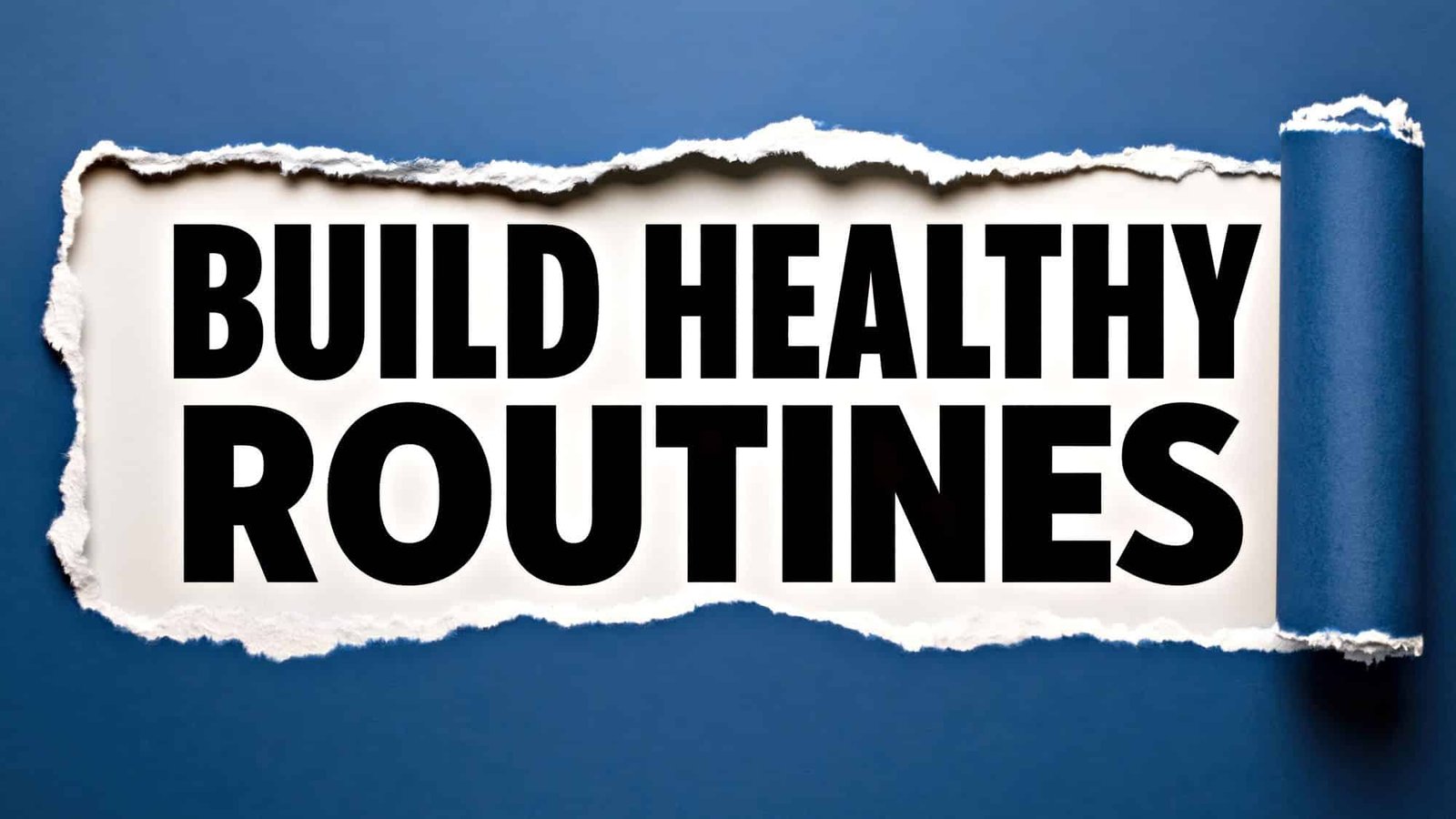 Build healthy routines text on ripped paper with blue background