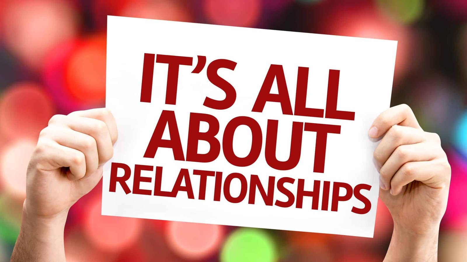 Sign with 'It's All About Relationships', emphasizing relationships importance